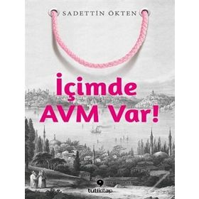 İçimde AVM Var - Sadettin Ökten