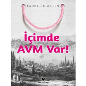 İçimde AVM Var - Sadettin Ökten