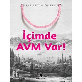 İçimde AVM Var - Sadettin Ökten