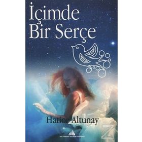 İçimde Bir Serçe - Hatice Altunay