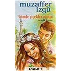 İÇİMDE ÇİÇEKLER AÇINCA - MUZAFFER İZGU