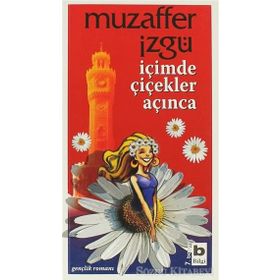 İÇİMDE ÇİÇEKLER AÇINCA - MUZAFFER İZGU