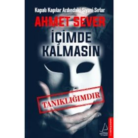 İçimde Kalmasın-Tanıklığımdır - Ahmet Sever