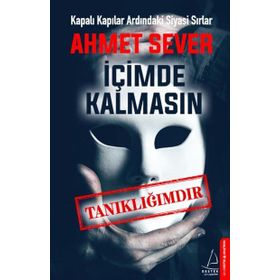 İçimde Kalmasın-Tanıklığımdır - Ahmet Sever