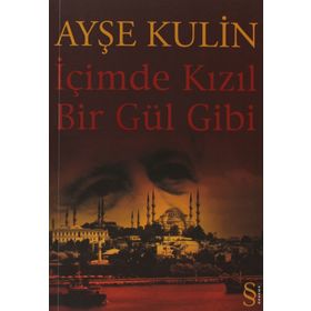 İçimde Kızıl Bir Gül Gibi - Ayşe Kulin