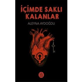 İçimde Saklı Kalanlar - Aleyna Aydoğdu - Elpis Yayınları