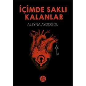 İçimde Saklı Kalanlar - Aleyna Aydoğdu - Elpis Yayınları