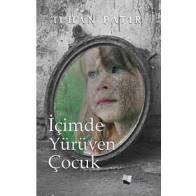İçimde Yürüyen Çocuk - İlhan Patır