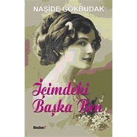 İÇİMDEKİ BAŞKA BEN - NAŞİDE GÖKBUDAK