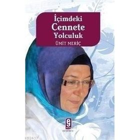 İÇİMDEKİ CENNETE YOLCULUK - ÜMİT MERİÇ
