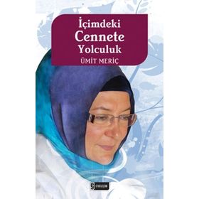 İÇİMDEKİ CENNETE YOLCULUK - ÜMİT MERİÇ