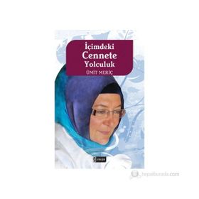 İÇİMDEKİ CENNETE YOLCULUK - ÜMİT MERİÇ