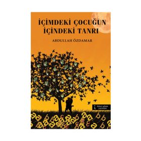 İÇIMDEKI ÇOCUĞUN İÇINDEKI TANRI - ABDULLAH ÖZDAMAR