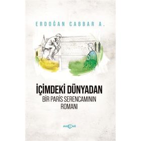 İçimdeki Dünyadan Bir Paris Serencamının Romanı - Erdoğan Cabbar A.