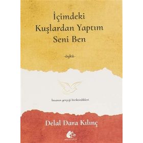 İçimdeki Kuşlardan Yaptım Seni Ben - Delal Dara Kılınç