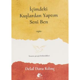 İçimdeki Kuşlardan Yaptım Seni Ben - Delal Dara Kılınç