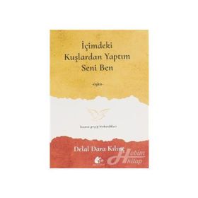 İçimdeki Kuşlardan Yaptım Seni Ben - Delal Dara Kılınç
