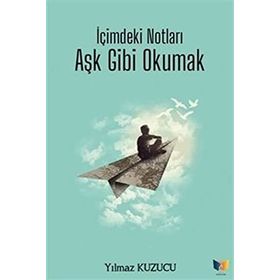 İçimdeki Notları Aşk Gibi Okumak - Yılmaz Kuzucu