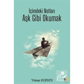 İçimdeki Notları Aşk Gibi Okumak Yılmaz Kuzucu