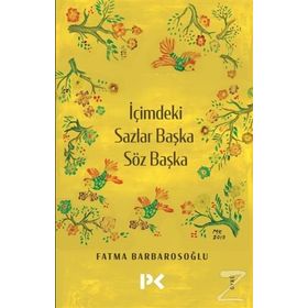 İçimdeki Sazlar Başka Söz Başka - Fatma Barbarosoğlu