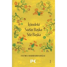 İçimdeki Sazlar Başka Söz Başka - Fatma Barbarosoğlu