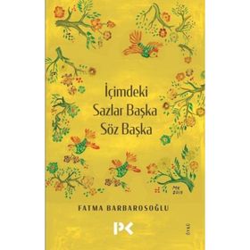 İçimdeki Sazlar Başka Söz Başka - Fatma Barbarosoğlu