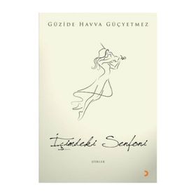 İÇİMDEKİ SENFONI - GÜZİDE HAVVA GÜÇYETMEZ