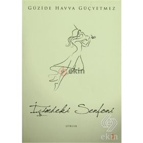 İÇİMDEKİ SENFONI - GÜZİDE HAVVA GÜÇYETMEZ