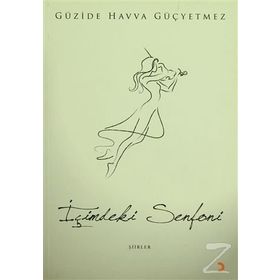 İÇİMDEKİ SENFONI - GÜZİDE HAVVA GÜÇYETMEZ