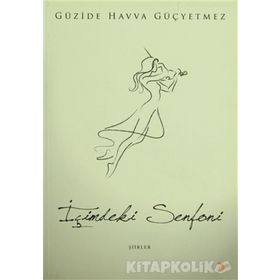 İÇİMDEKİ SENFONI - GÜZİDE HAVVA GÜÇYETMEZ