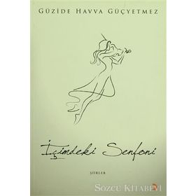 İÇİMDEKİ SENFONI - GÜZİDE HAVVA GÜÇYETMEZ