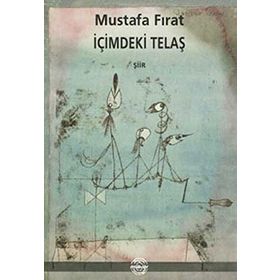 İÇİMDEKİ TELAŞ - MUSTAFA FIRAT
