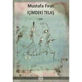 İÇİMDEKİ TELAŞ - MUSTAFA FIRAT