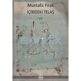 İÇİMDEKİ TELAŞ - MUSTAFA FIRAT