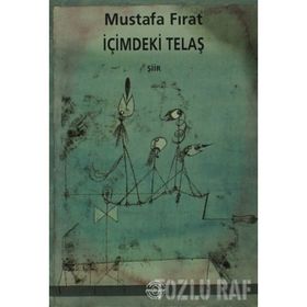 İÇİMDEKİ TELAŞ - MUSTAFA FIRAT