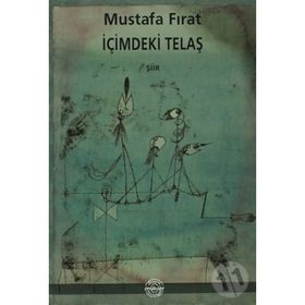 İÇİMDEKİ TELAŞ - MUSTAFA FIRAT