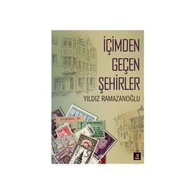 İÇIMDEN GEÇEN ŞEHIRLER - YILDIZ RAMAZANOĞLU