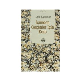 İÇİMDEN GEÇENLER İÇİN KORO - UTKU KAYGUSUZ