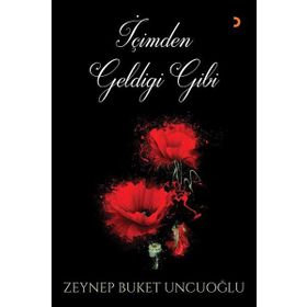 İçimden Geldiği Gibi - Zeynep Buket Uncuoğlu