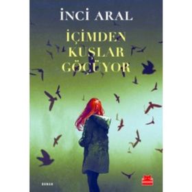 İÇİMDEN KUŞLAR GEÇİYOR - INCI ARAL