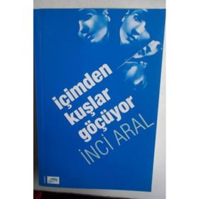 İÇİMDEN KUŞLAR GEÇİYOR - INCI ARAL