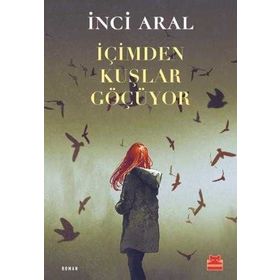 İÇİMDEN KUŞLAR GEÇİYOR - INCI ARAL