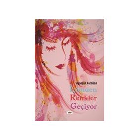İçimden Renkler Geçiyor - Ayşegül Karahan