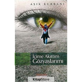 İÇİME AKITTIM GÖZYAŞLARIMI - AŞIK KURBANI