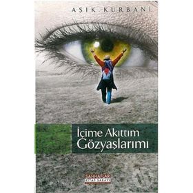 İÇİME AKITTIM GÖZYAŞLARIMI - AŞIK KURBANI