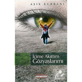 İÇİME AKITTIM GÖZYAŞLARIMI - AŞIK KURBANI