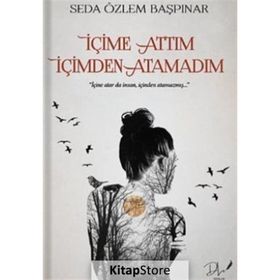 İçime Attım İçimden Atamadım Seda Özlem Başpınar