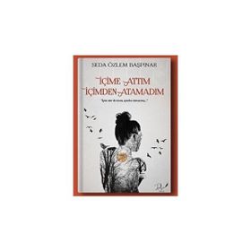 İçime Attım İçimden Atamadım Seda Özlem Başpınar