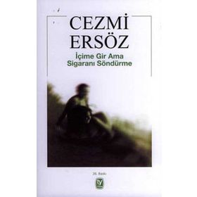 İÇİME GIR AMA SİGARANI SÖNDÜRME - CEZMI ERSÖZ