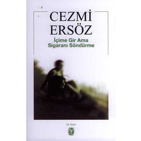 İÇİME GIR AMA SİGARANI SÖNDÜRME - CEZMI ERSÖZ